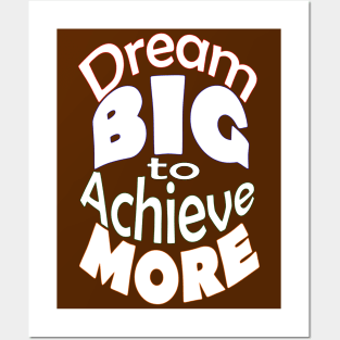 Dream BIG to Achieve MORE-White Font Posters and Art